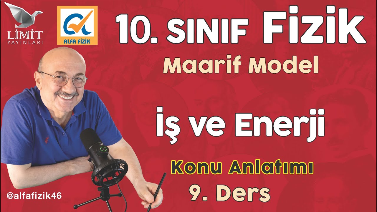 10. SINIF FİZİK KONU ANLATIMI - MAARİF MODEL - İŞ VE ENERJİ