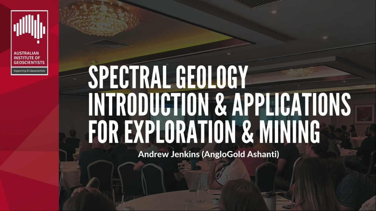 Andrew Jenkins - Spectral Geology Introduction & Applications for Exploration & Mining