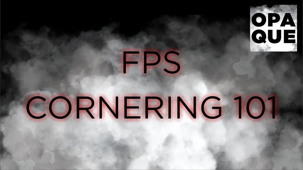 FPS Cornering 101