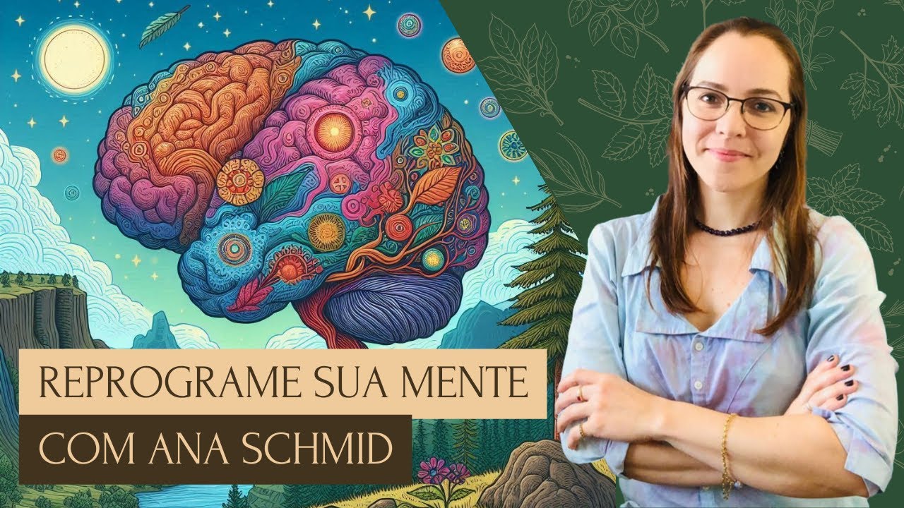 Reprogramação Mental, Imaginação Ativa e Visualização Criativa- com Ana Schmid