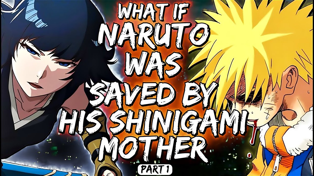 What If Naruto Was Saved By His Shinigami Mother Part 1