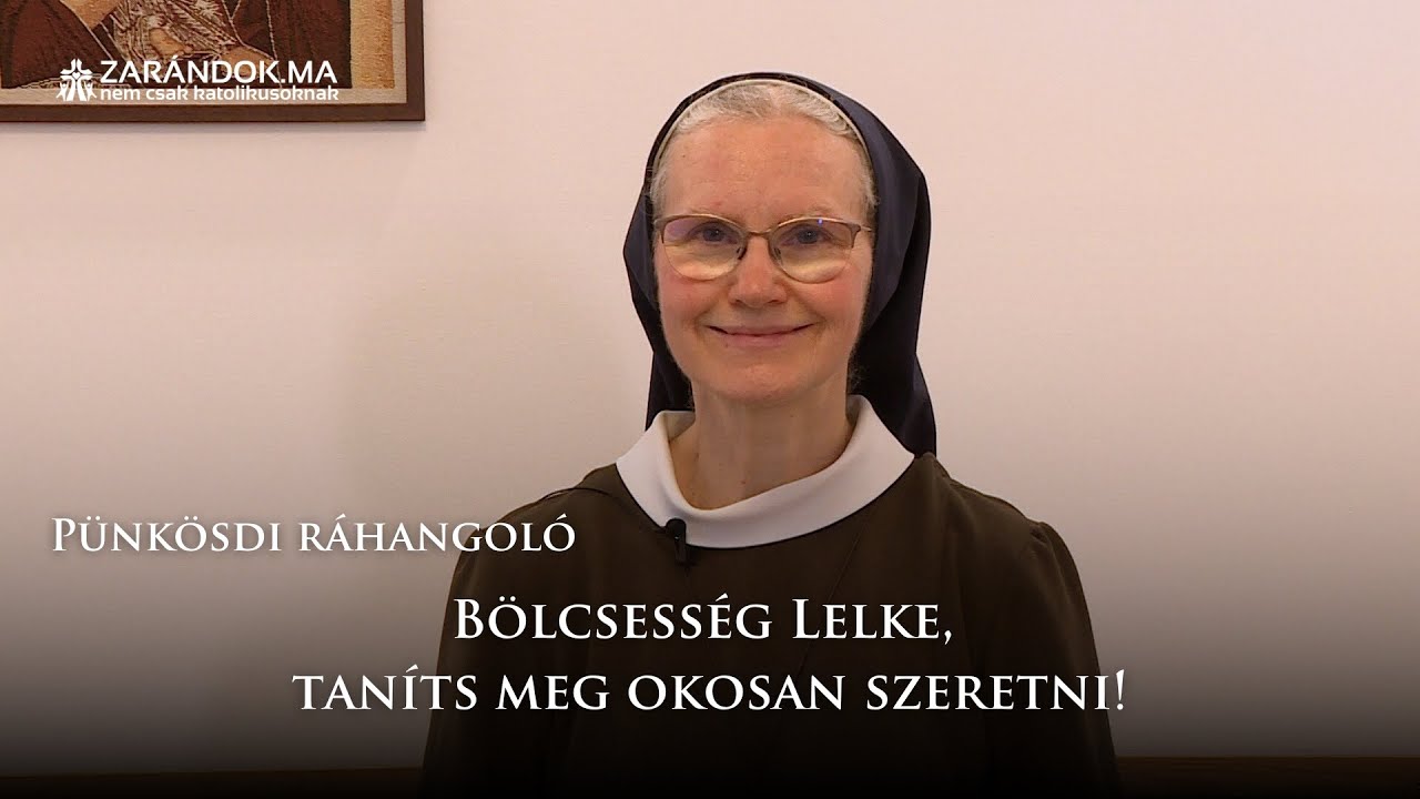 Bölcsesség Lelke, taníts meg okosan szeretni! - Pünkösdi ráhangoló