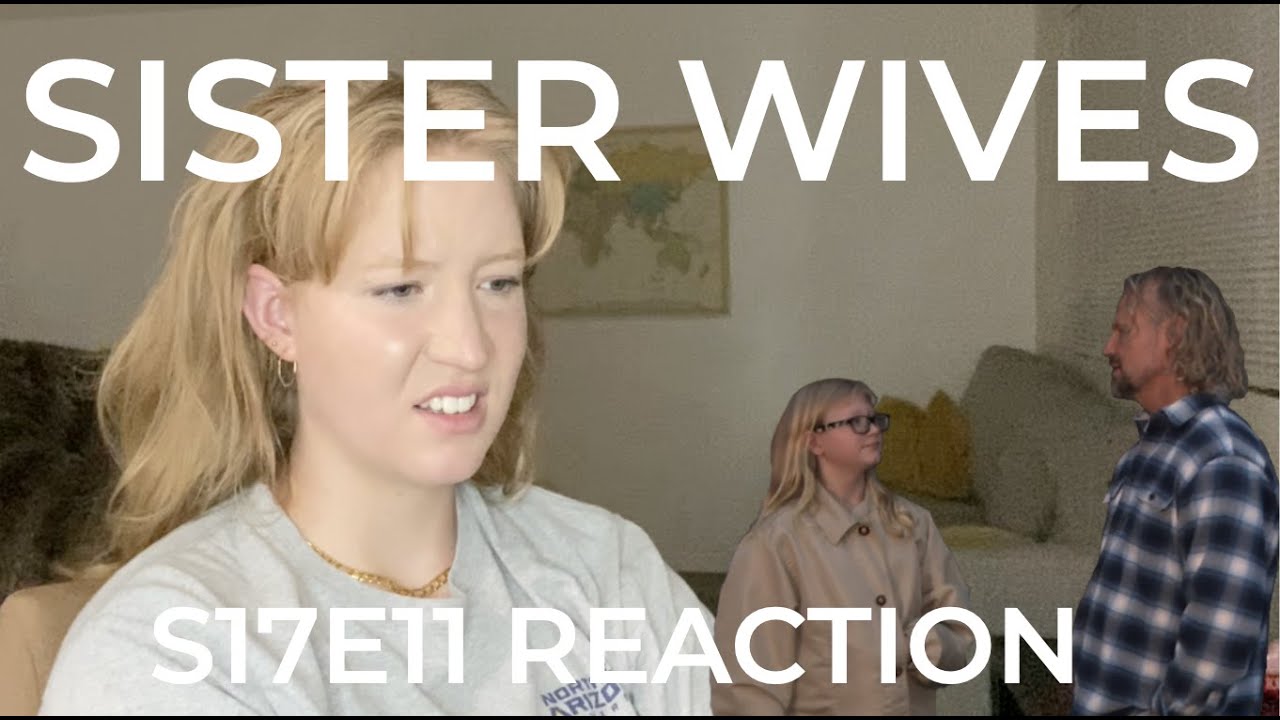 My Reaction - s17e11 Sister Wives