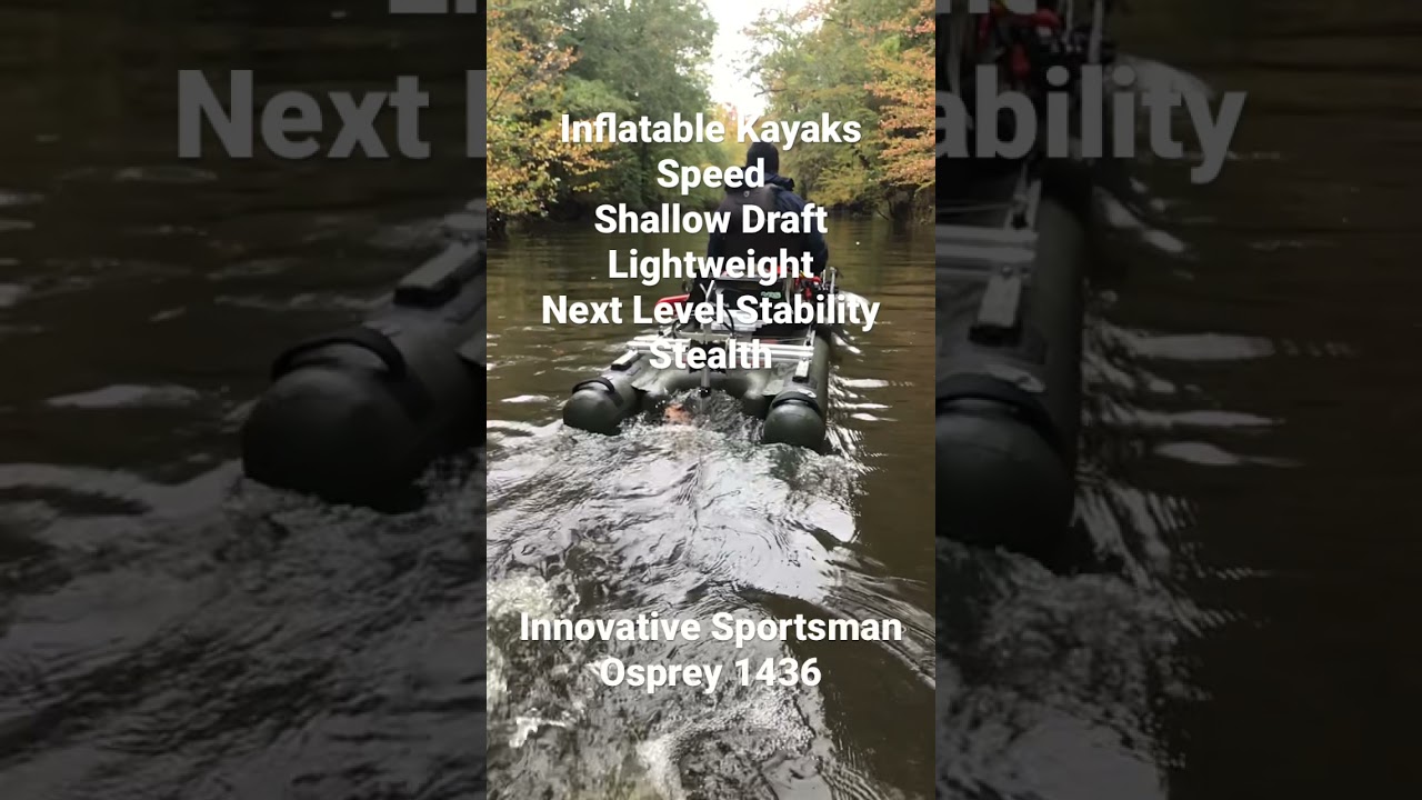 Advantages of Inflatable Kayaks: Innovative Sportsman Osprey blast off