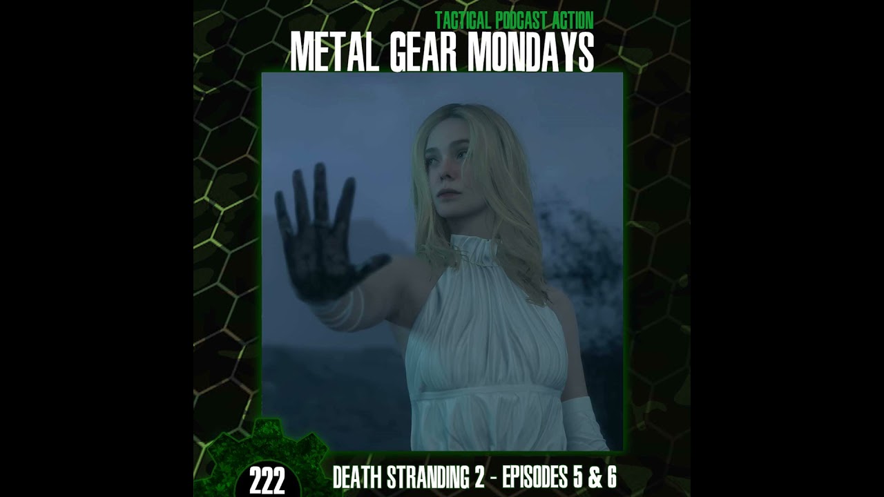 #222: Death Stranding 2 (2025) - Episodes 5 & 6