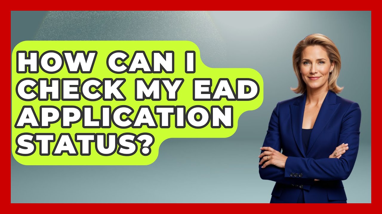 How Can I Check My EAD Application Status? - US Citizenship Immigration Guide