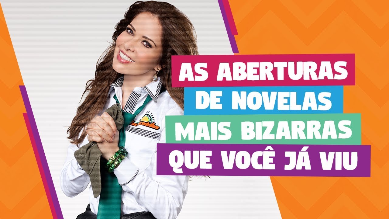 As aberturas de novelas mais bizarras que voc&ecirc; j&aacute; viu