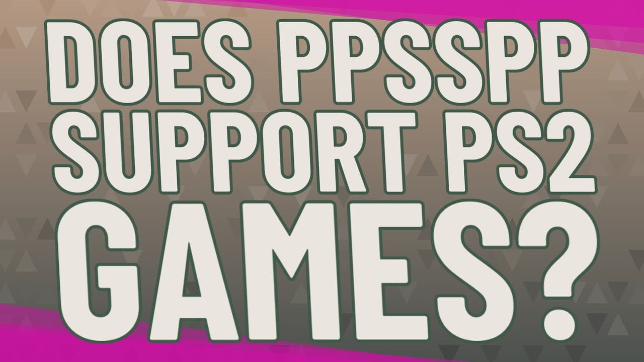Does Ppsspp support PS2 games?