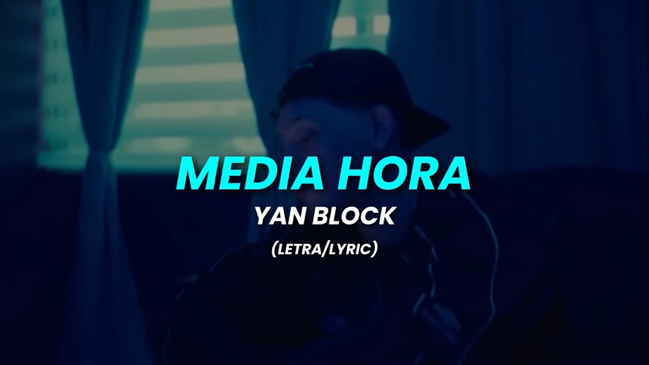 Yan Block - Media Hora (Letra/Lyric)