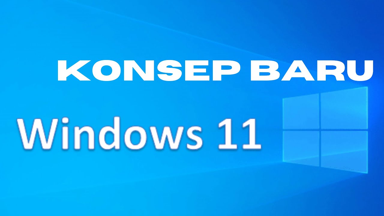 KONSEP BARU WINDOWS 11
