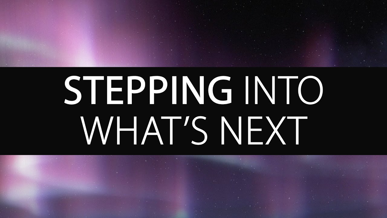 Stepping Into What's Next