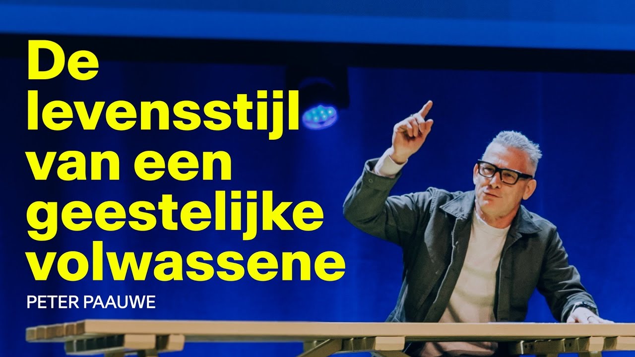 De Levensstijl van een Geestelijke Volwassene - Peter Paauwe