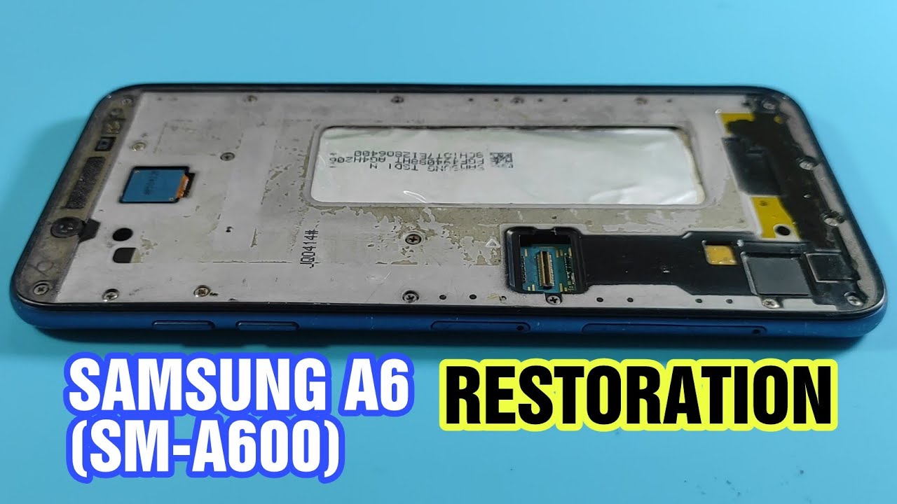 Samsung A6 | SM-A600 | Restoration | Restorasi