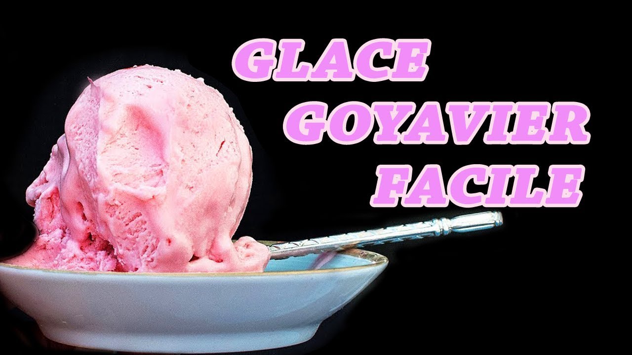 TUTO CUISINE FACILE N° 1 [GLACE GOYAVIER]