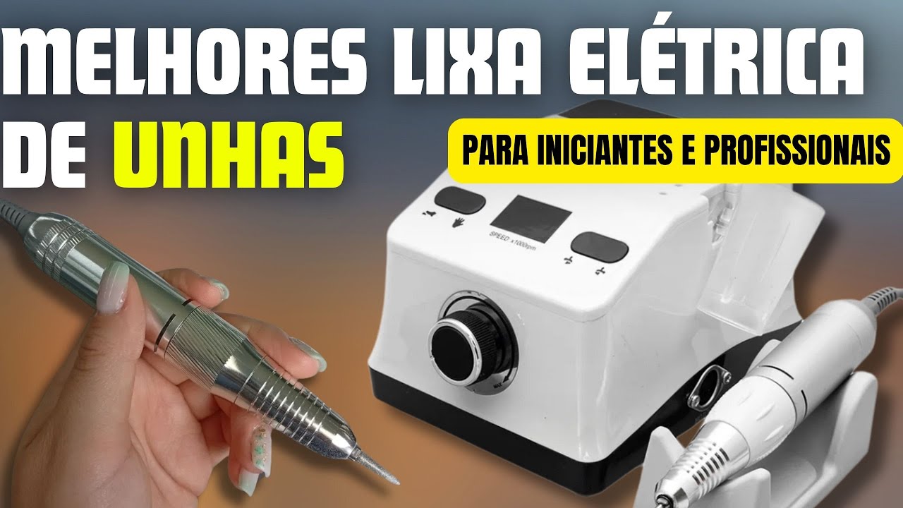 Qual a MELHOR LIXA ELETRICA DE UNHAS - Qual o MELHOR MOTOR PARA UNHAS DE GEL | Melhor Motor de unhas