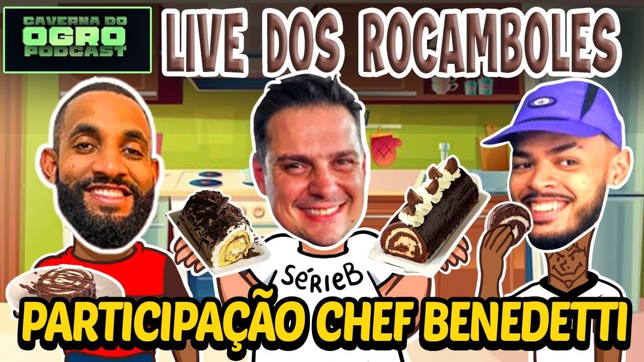 LIVE DOS ROCAMBOLES - PART. CHEF BENEDETTI - CAVERNA DO OGRO PODCAST