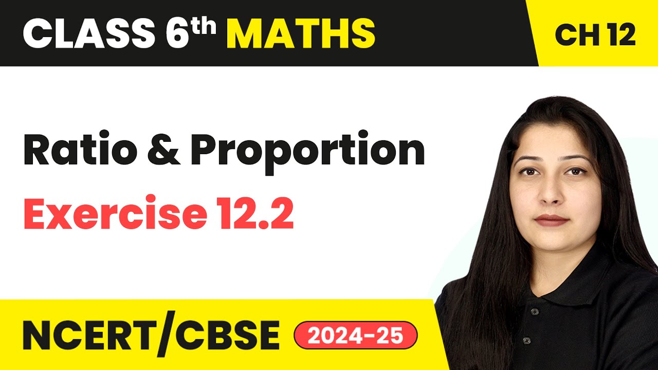 Ratio and Proportion - Exercise 12.2 | Class 6 Maths Chapter 12 | CBSE 2025-26