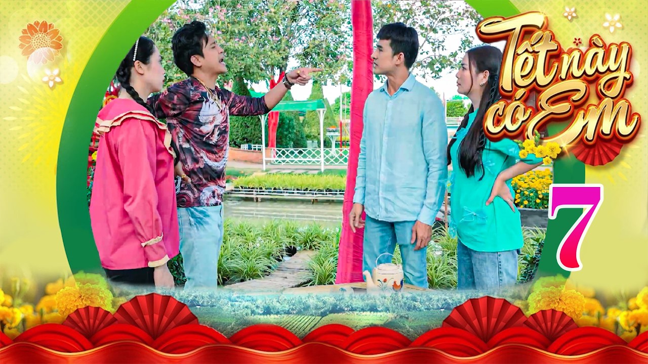 TẾT NÀY CÓ EM Tập 7 | Tiến đứng ra bảo vệ Mai bị Tài thái tử ghi thù