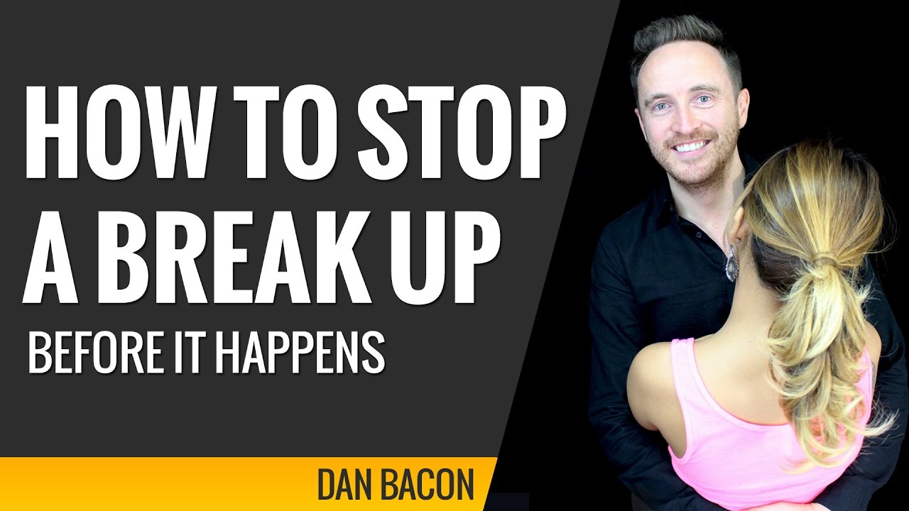 How to Stop a Break Up Before it Happens