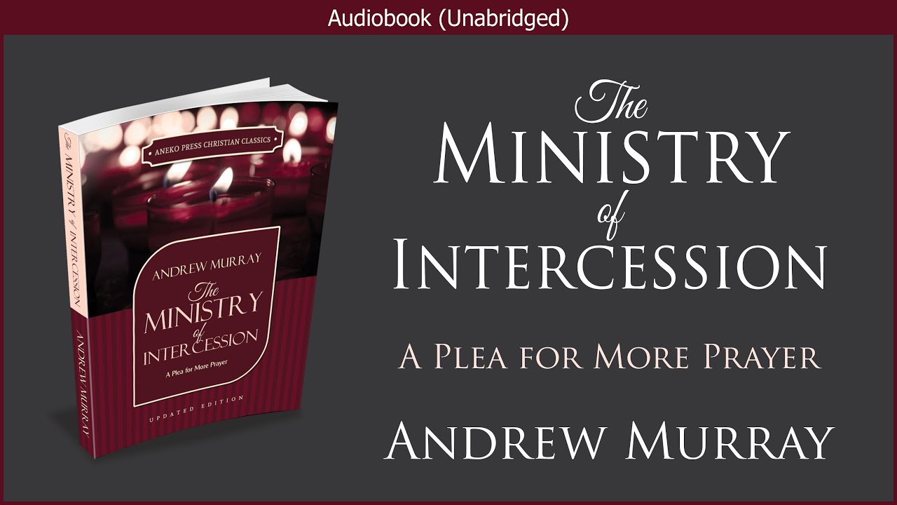 The Ministry of Intercession | Andrew Murray | Free Christian Audiobook