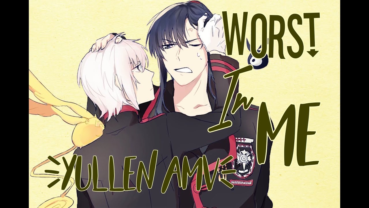 Worst In Me [Yullen Amv]