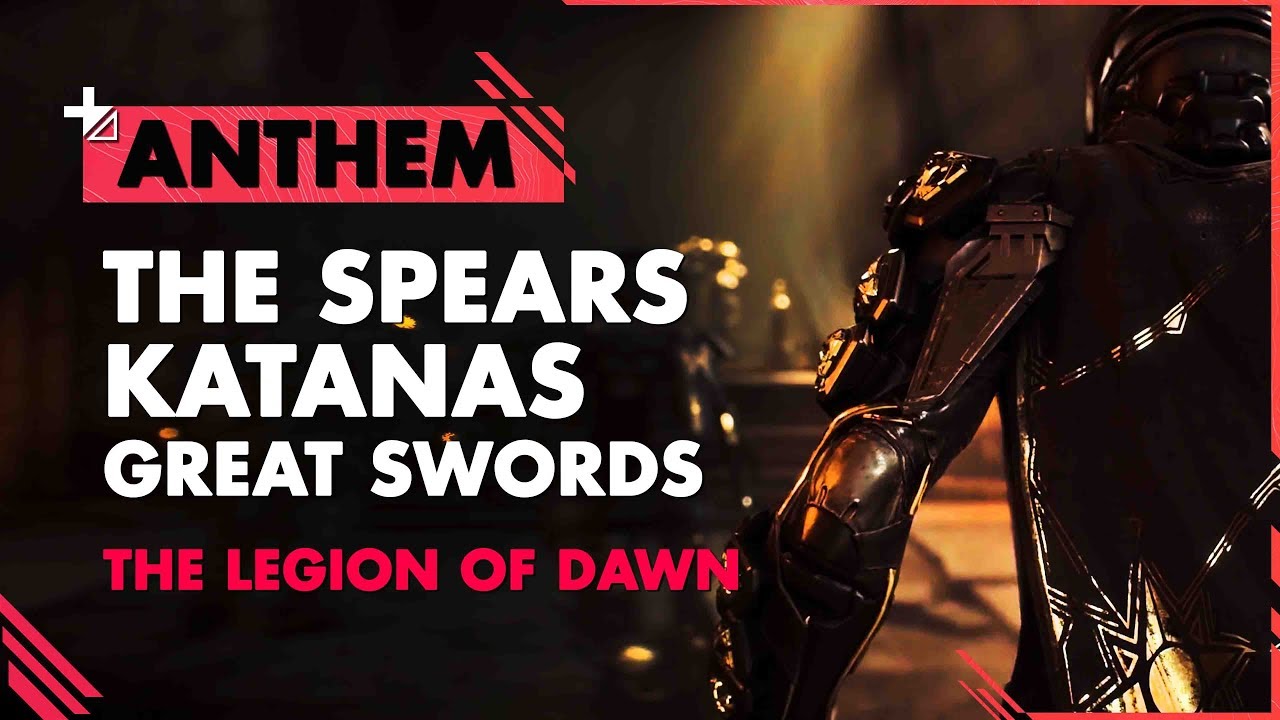 ANTHEM||   Spears, Katanas, & Great Swords