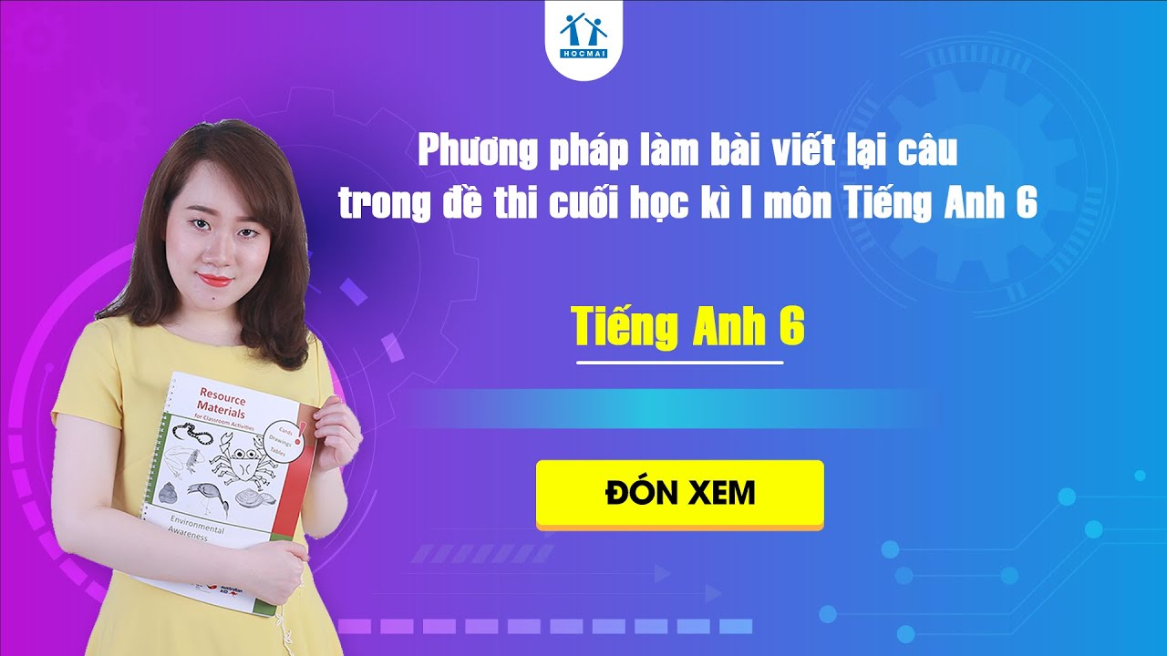 Phương pháp làm bài viết lại câu trong đề thi cuối học kì I môn Tiếng Anh 6 - cô Đặng Bảo Vân