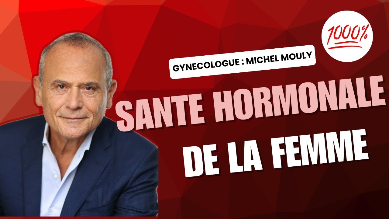 PODCAST 100% : LA SANTE HORMONALE DE LA FEMME AVEC LE GYNECOLOGUE MICHEL MOULY