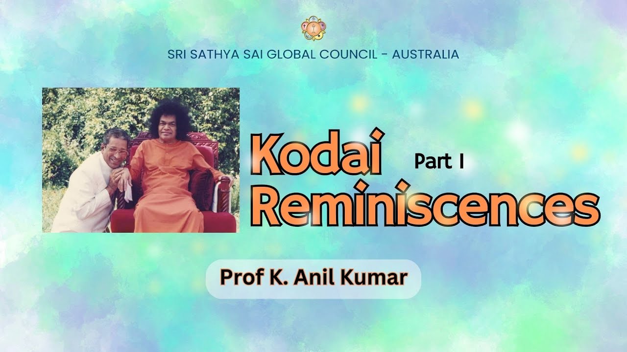 Kodai Reminiscences - Part 01 | Prof K Anil Kumar | #satsang #srisathyasai