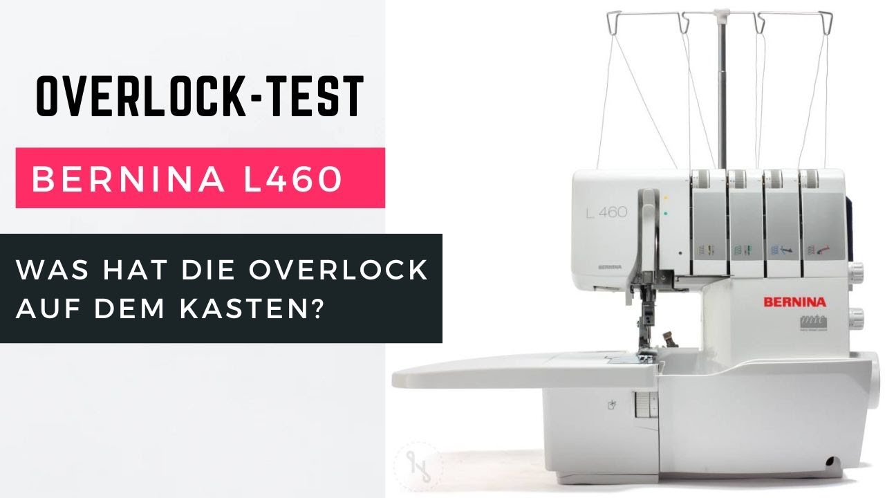 Bernina L460 - Ich teste die Overlock auf Herz und Nieren - was hat die Overlock drauf?