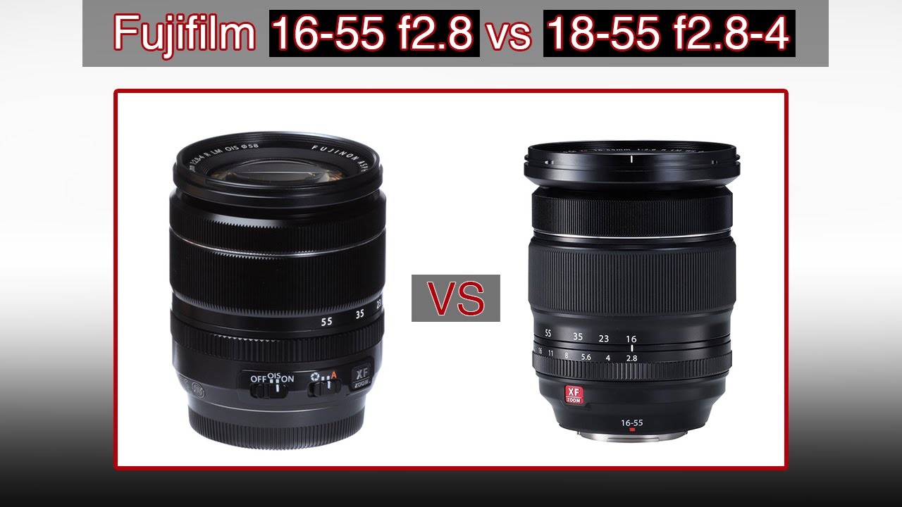 Fujifilm Lens Comparison: 16-55mm f2.8 vs 18-55mm f2.8-4