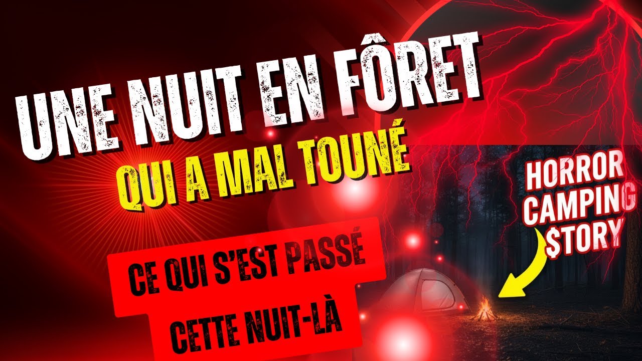 Camping en forêt : la nuit d'horreur qui a tout changé