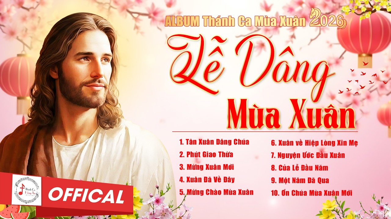 LỄ DÂNG MÙA XUÂN | ALBUM Các Ca Khúc Thánh Ca  Mùa Xuân Hay Nhất 2026 | Thánh Ca Hồng Ân