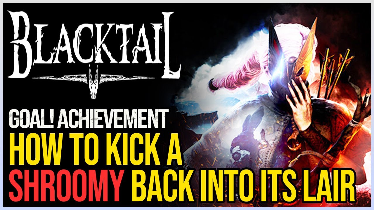 Blacktail - Goal! Achievement - Kick a shroomy back into its lair