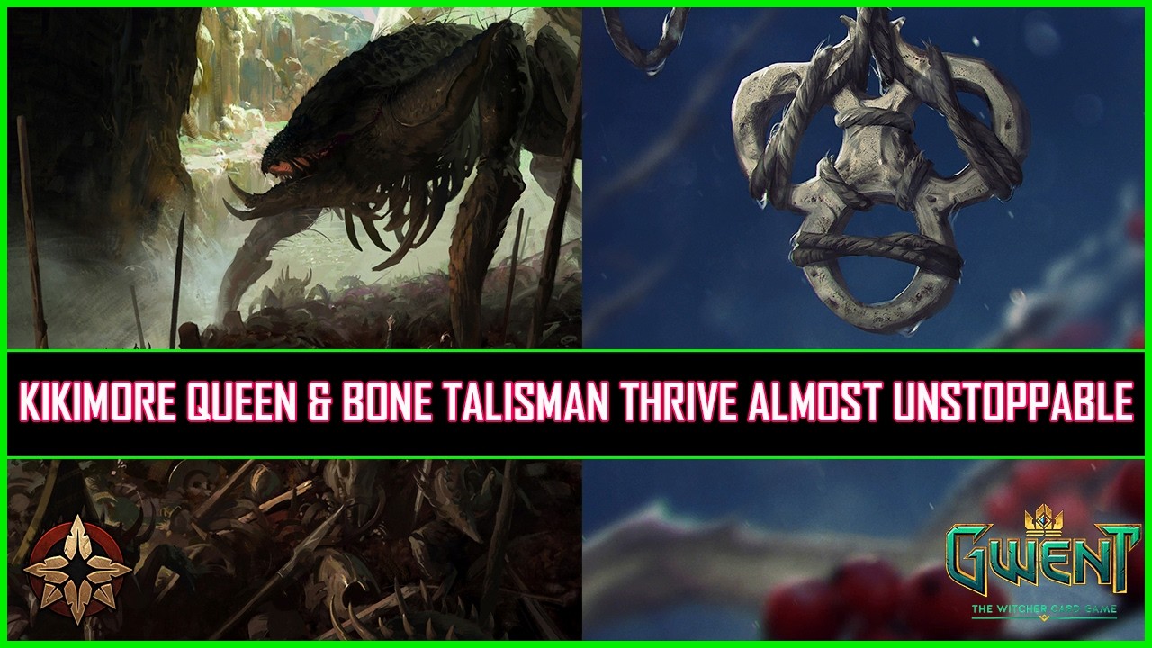 Gwent | Kikimore Queen & Bone Talisman Thrive Almost Unstoppable!