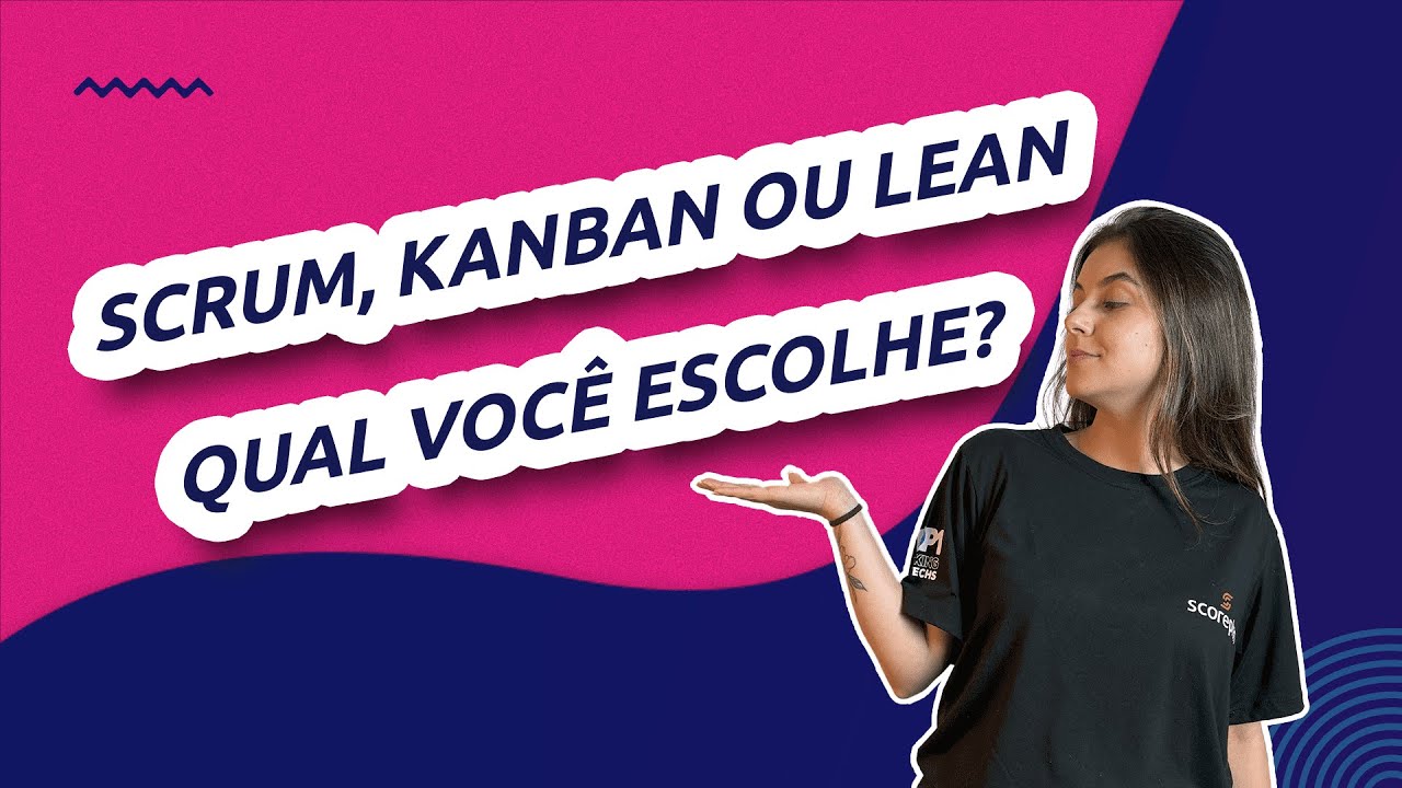 Metodologias ágeis: entenda como aplicar | Kanban, Scrum e Lean
