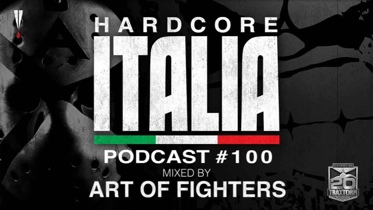 Hardcore Italia - Podcast #100 - Mixed by Art of Fighters