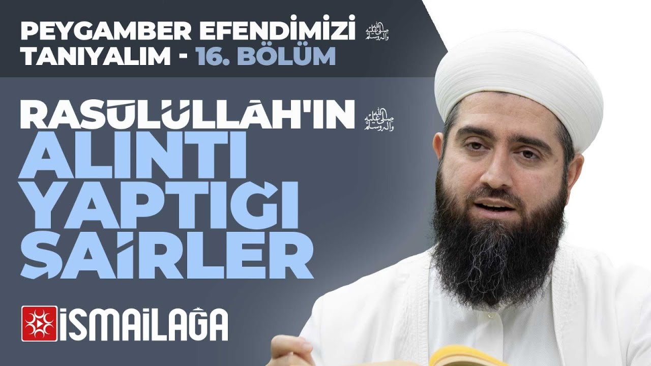 Peygamber Efendimizi Tanıyalım - 16: Hazreti Peygamberin Hayatında Şiir - Resul Orta&ccedil; Hoca Efendi