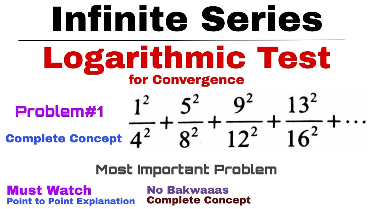 18. Logarithmic Test for Convergence | Complete Concept and Problem#1 | Infinite Series