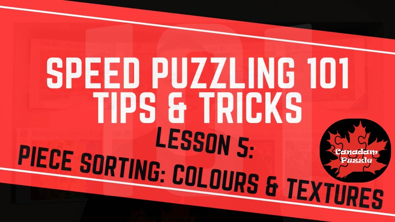 Speed Puzzling 101 - Lesson 5 - Piece Sorting: Colours & Textures