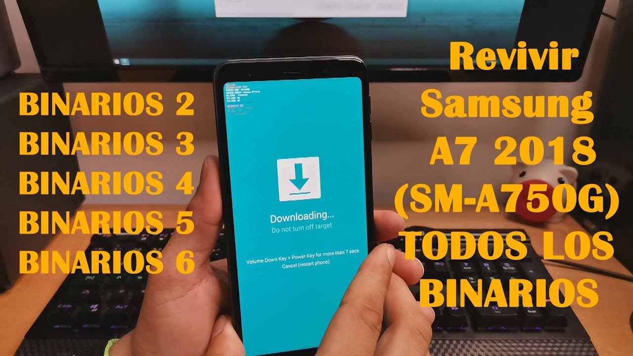 COMO REVIVIR/FLASHEAR SAMSUNG GALAXY A7 2018 (SM-A750G) BINARIO 2, 3, 4, 5 Y 6