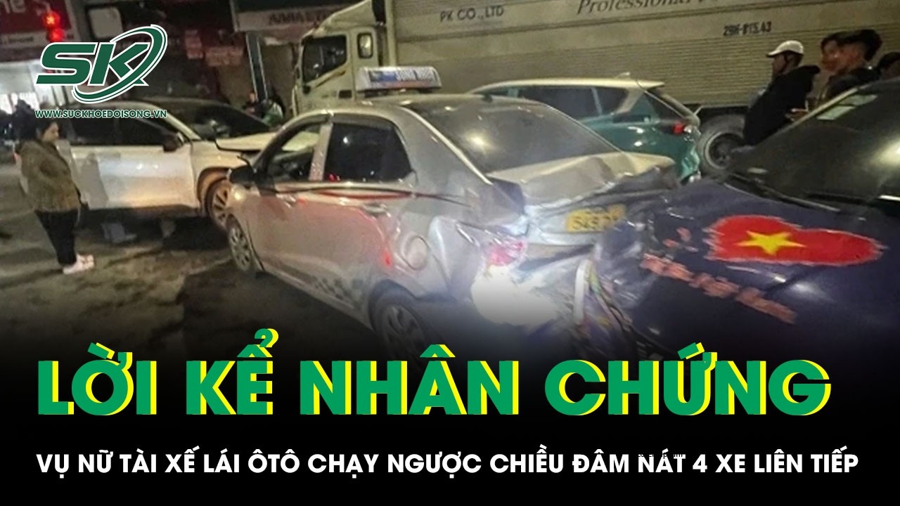 Hà Nội: Nữ tài xế lái ôtô chạy ngược chiều đâm nát 4 xe liên tiếp, nhân chứng tiết lộ gì?
