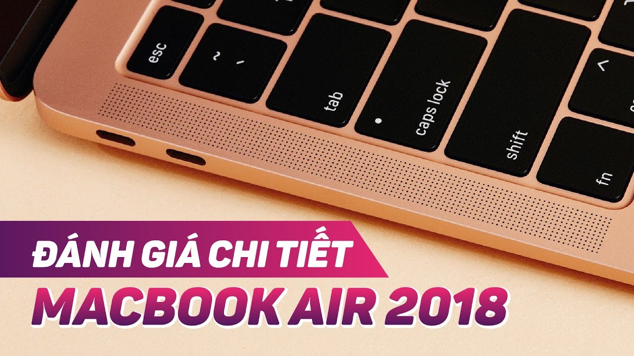 Trên tay Đánh giá chi tiết Macbook Air 2018 - Có nên mua hay không? - [MacOne]