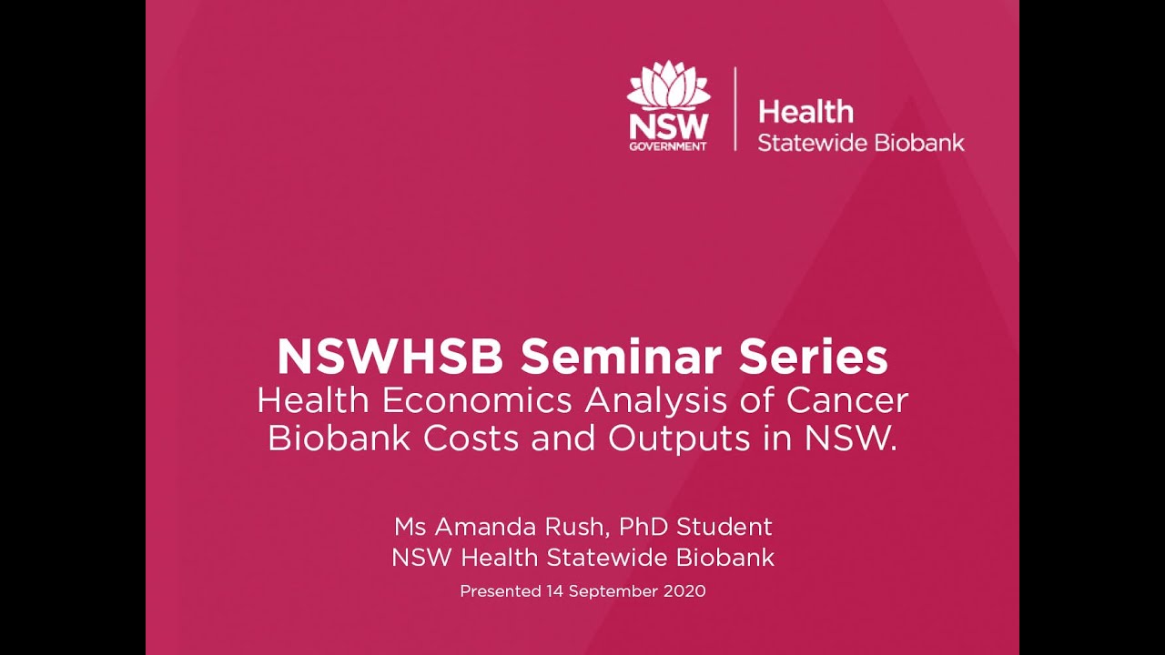 NSWHSB Seminar Series - Health Economics Analysis of Cancer Biobank Costs and Outputs in NSW