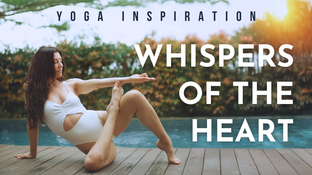 Yoga Inspiration : Whispers of the Heart | Meghan Currie Yoga