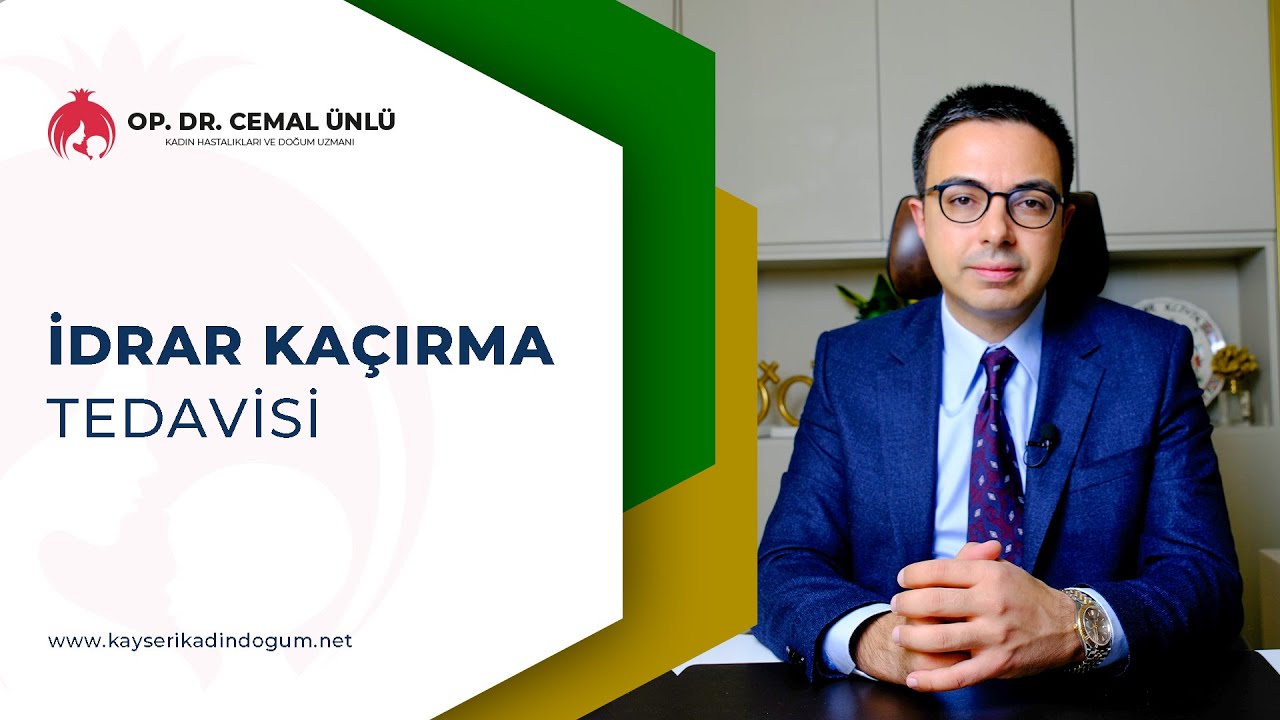 İdrar Kaçırma Tedavisi    Dr.Cemal ÜNLÜ