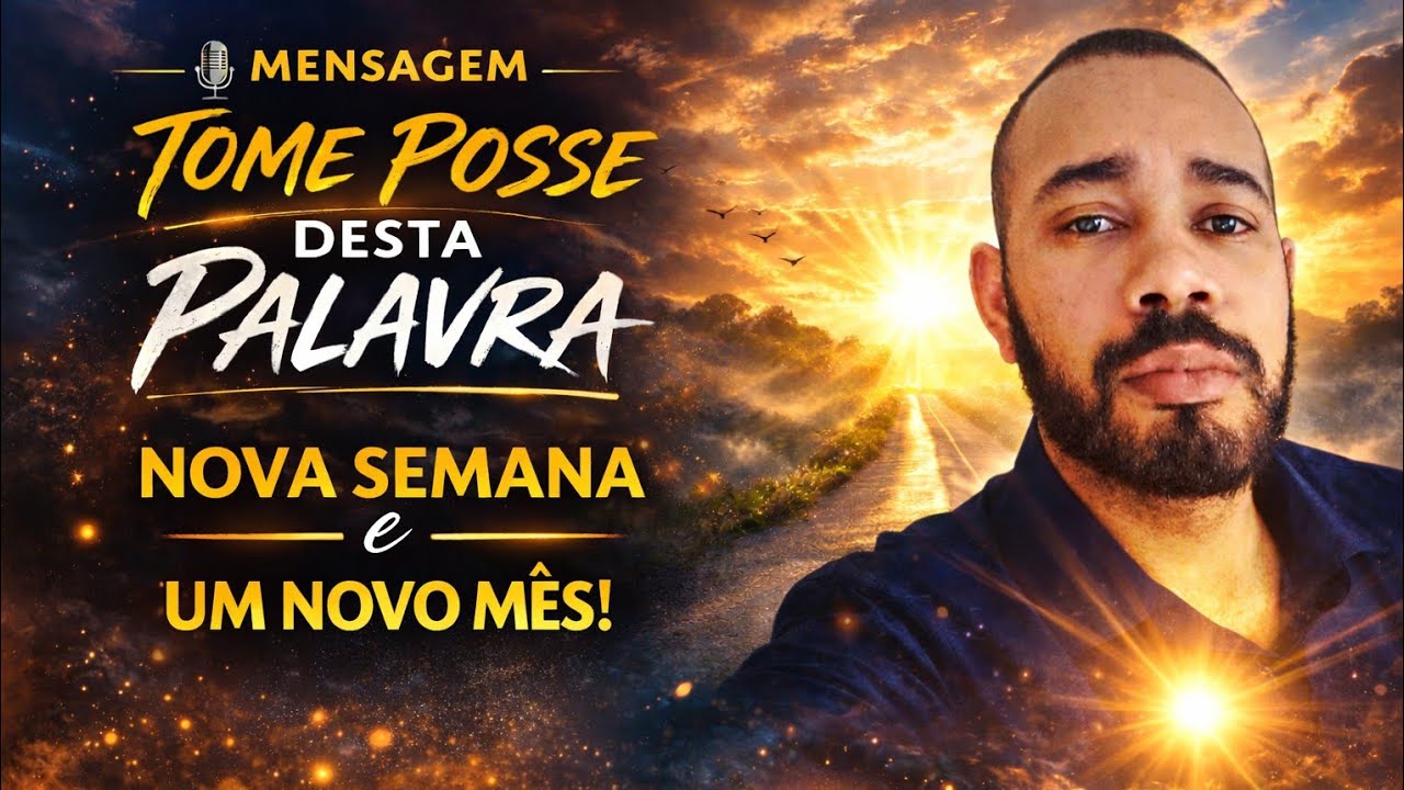 Nova Semana, Novo Mês: Tome Posse Desta Palavra!