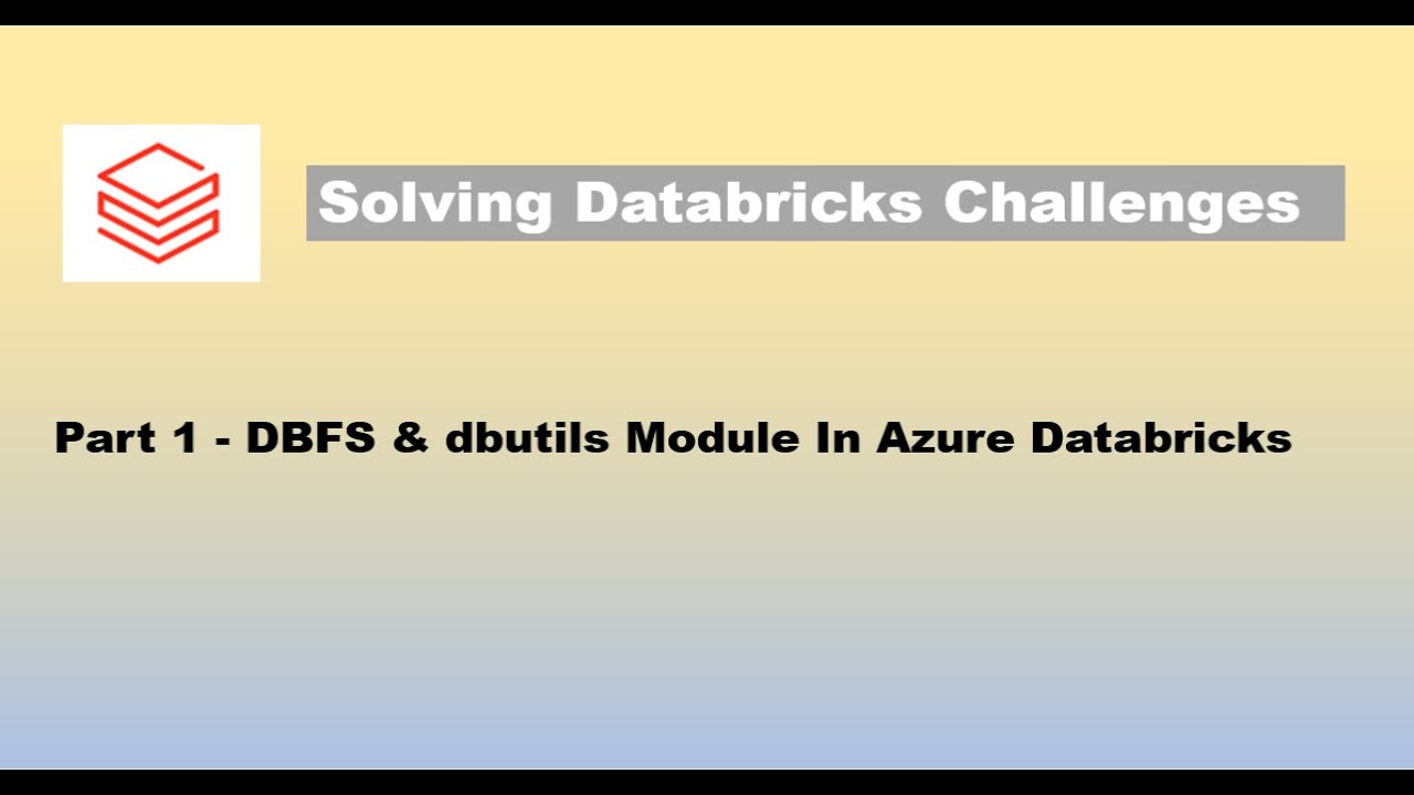 Databricks Challenges #1: DBFS & dbutils Module In Azure Databricks.