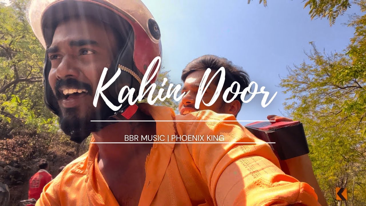 Kahin Door | bbr music | Phoenix King￼