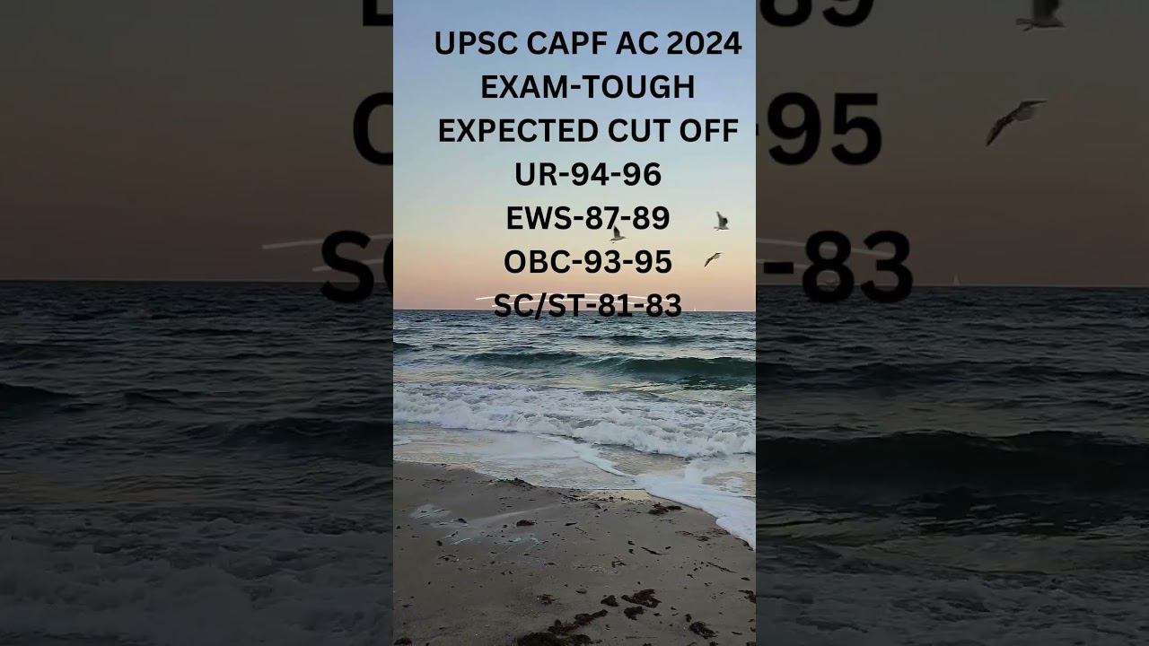 UPSC CAPF AC 2024 EXPECTED CUT OFF